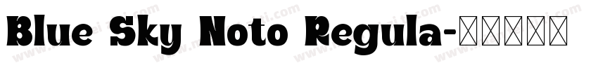 Blue Sky Noto Regula字体转换